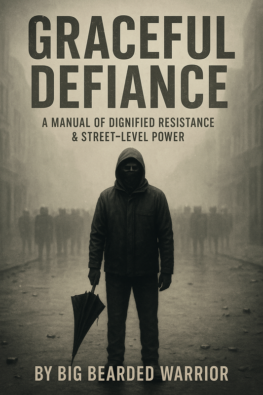 GRACEFUL DEFIANCE

A Manual of Dignified Resistance & Street-Level Power
